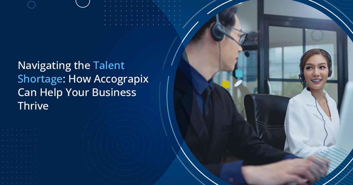 Navigating the Talent Shortage: How Accograpix Can Help Your Business Thrive