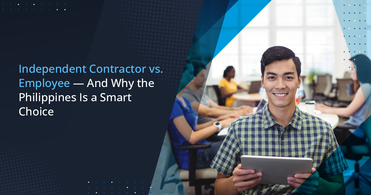 Independent Contractor vs. Employee — And Why the Philippines Is a Smart Choice
